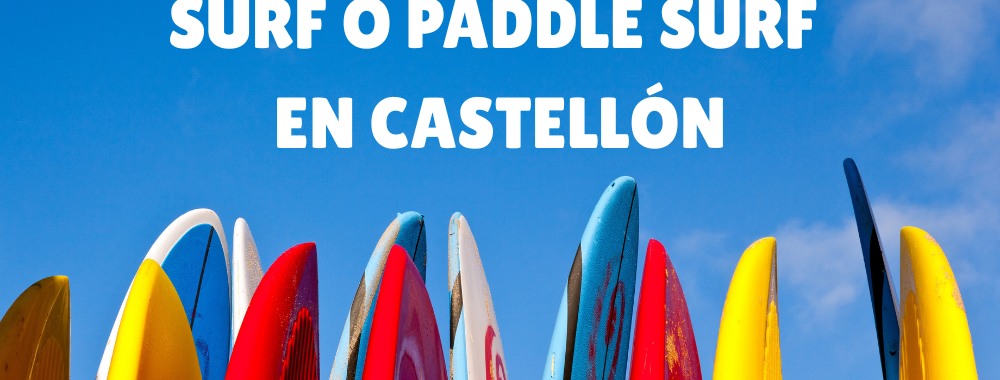 Surf o Paddle Surf en Castellón
